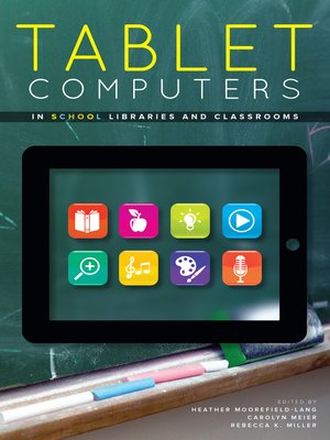 cover image of Tablet Computers in School Libraries and Classrooms